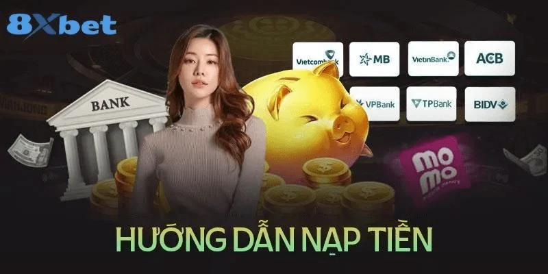 Các phương thức nạp tiền 8xbet
