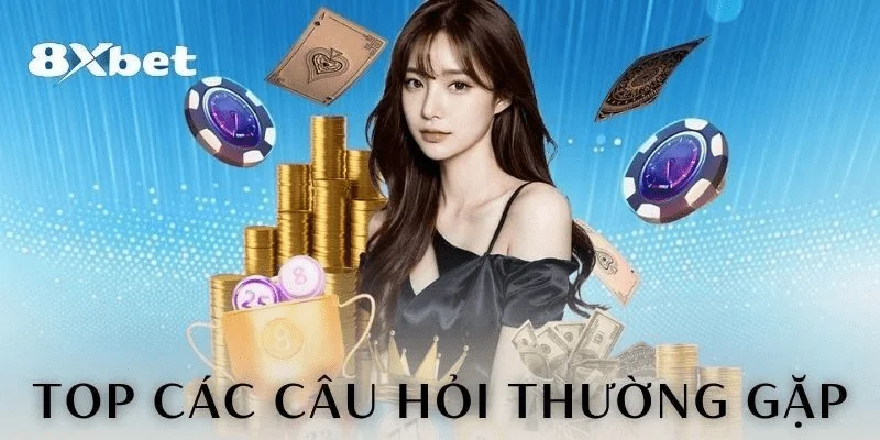 Câu hỏi thường gặp Nạp và rút tiền tại 8xbet